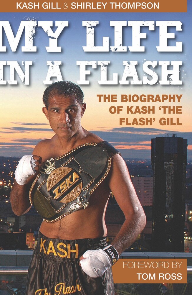 My Life in a Flash - The Biography of Kash 'The Flash' Gill